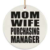 Mom Wife Purchasing Manager - Circle Ornament