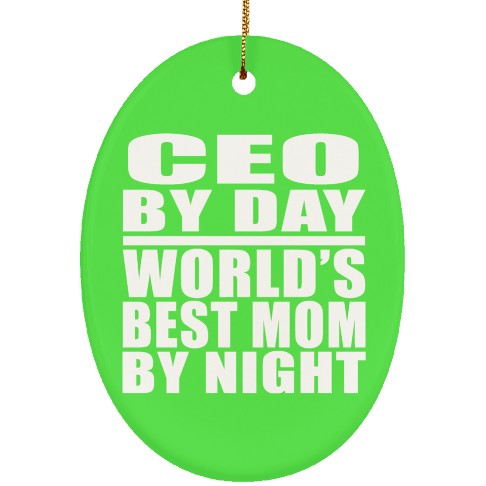 CEO By Day World's Best Mom By Night - Oval Ornament