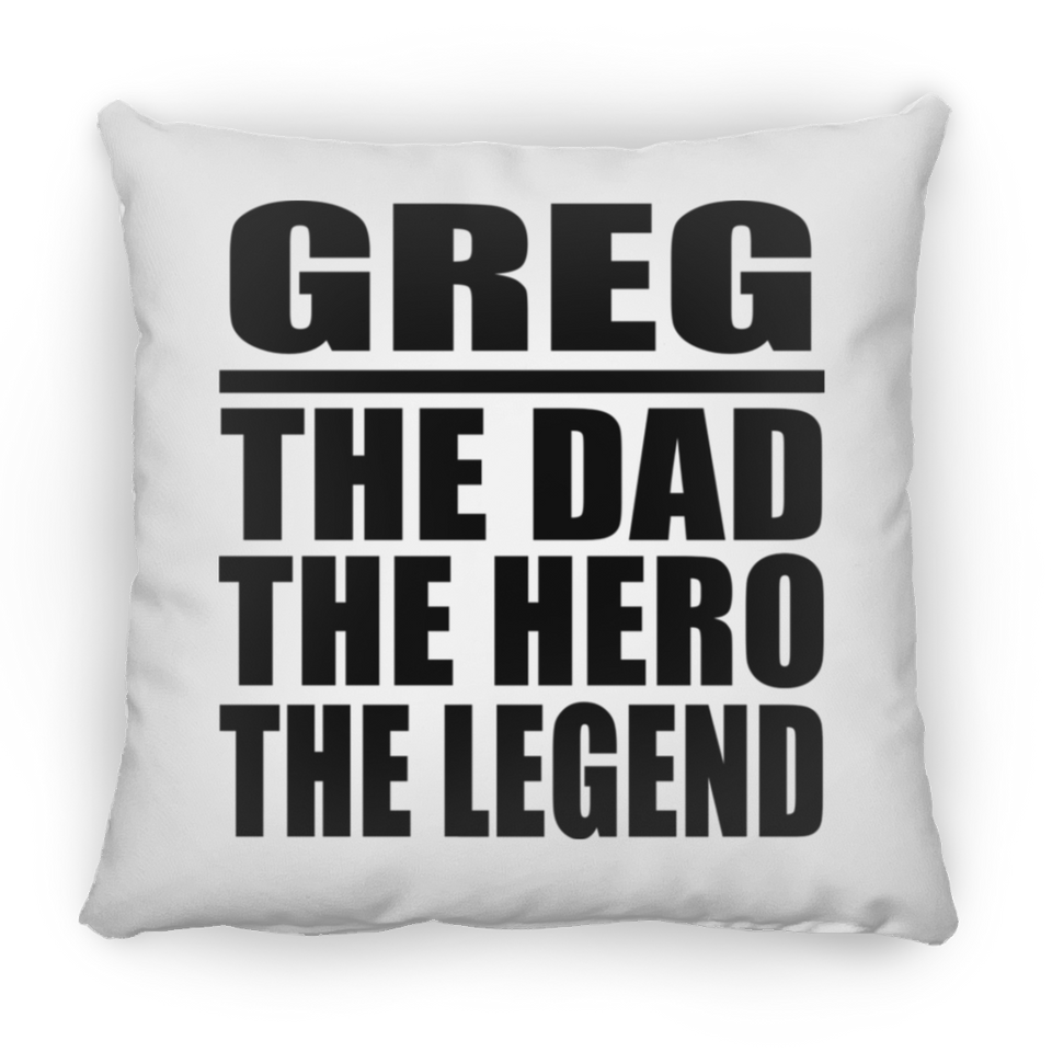 Greg The Dad The Hero The Legend - Throw Pillow