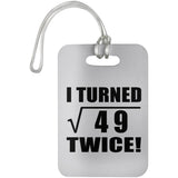 14th Birthday I Turned Square Root of 49 Twice - Luggage Bag Tag
