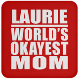 Laurie World's Okayest Mom - Drink Coaster