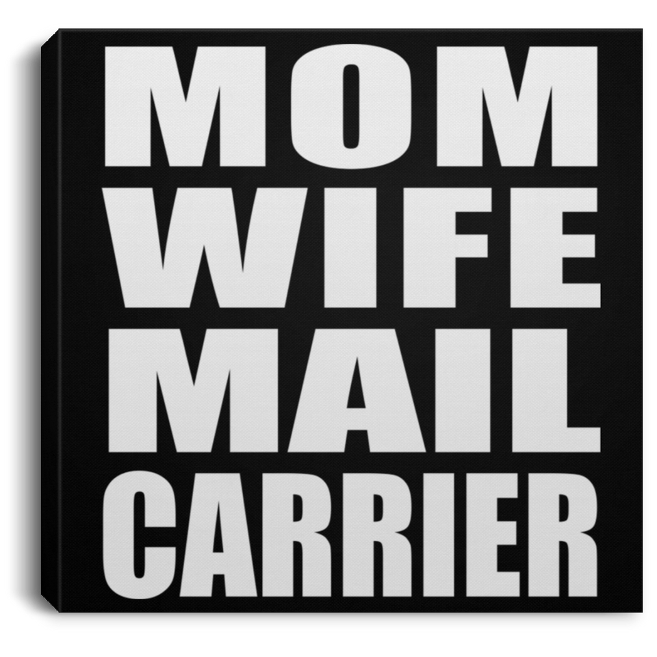 Mom Wife Mail Carrier - Canvas Square