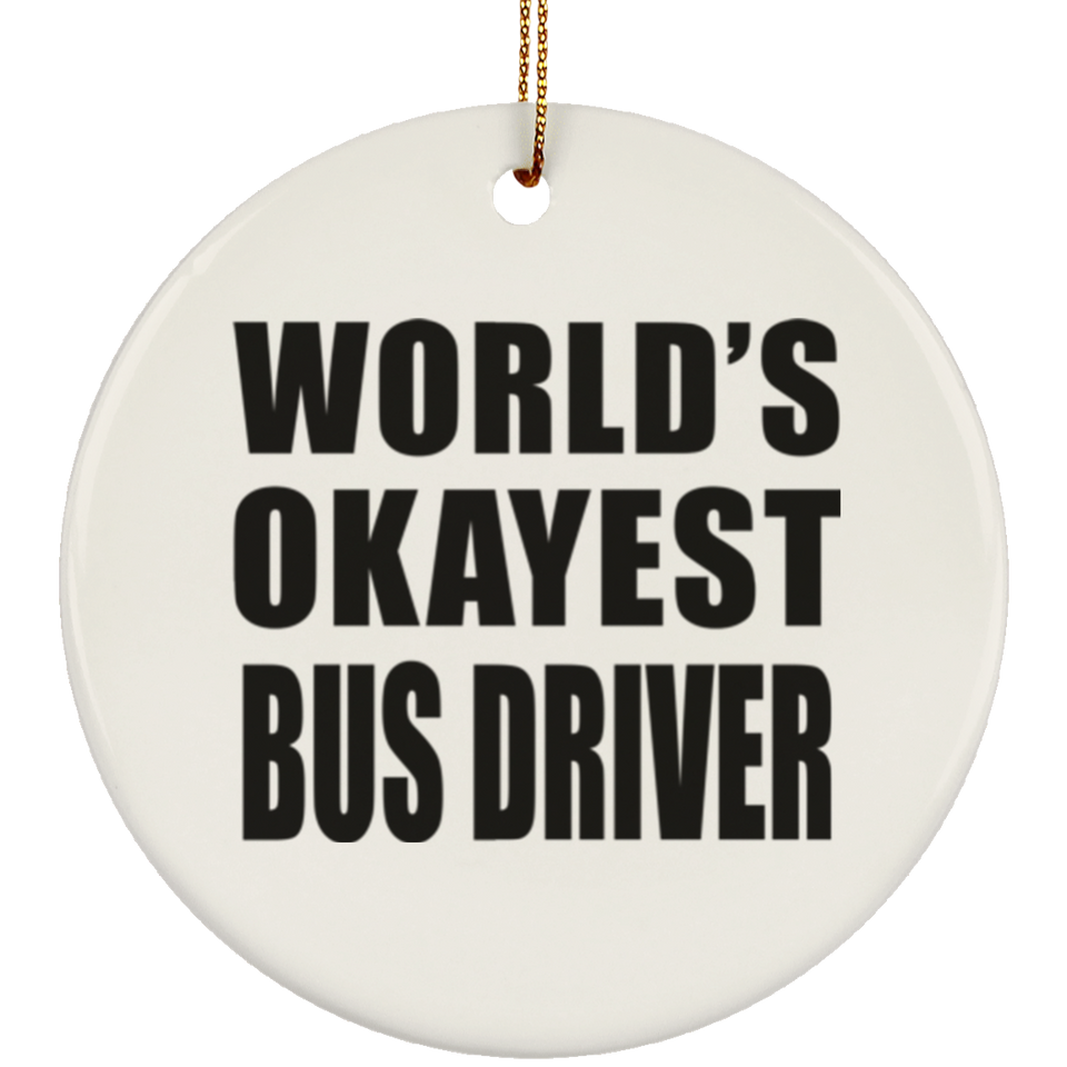 World's Okayest Bus Driver - Circle Ornament