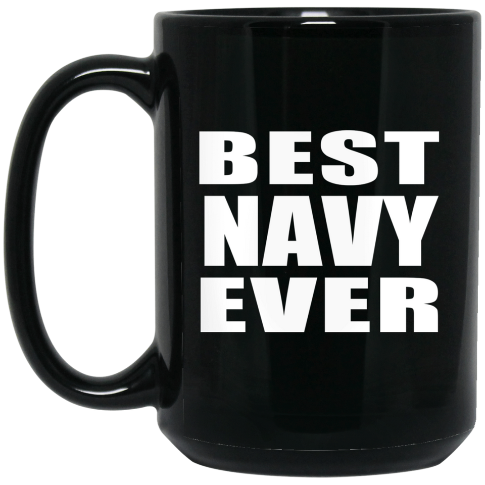 Best Navy Ever - 15 Oz Coffee Mug Black