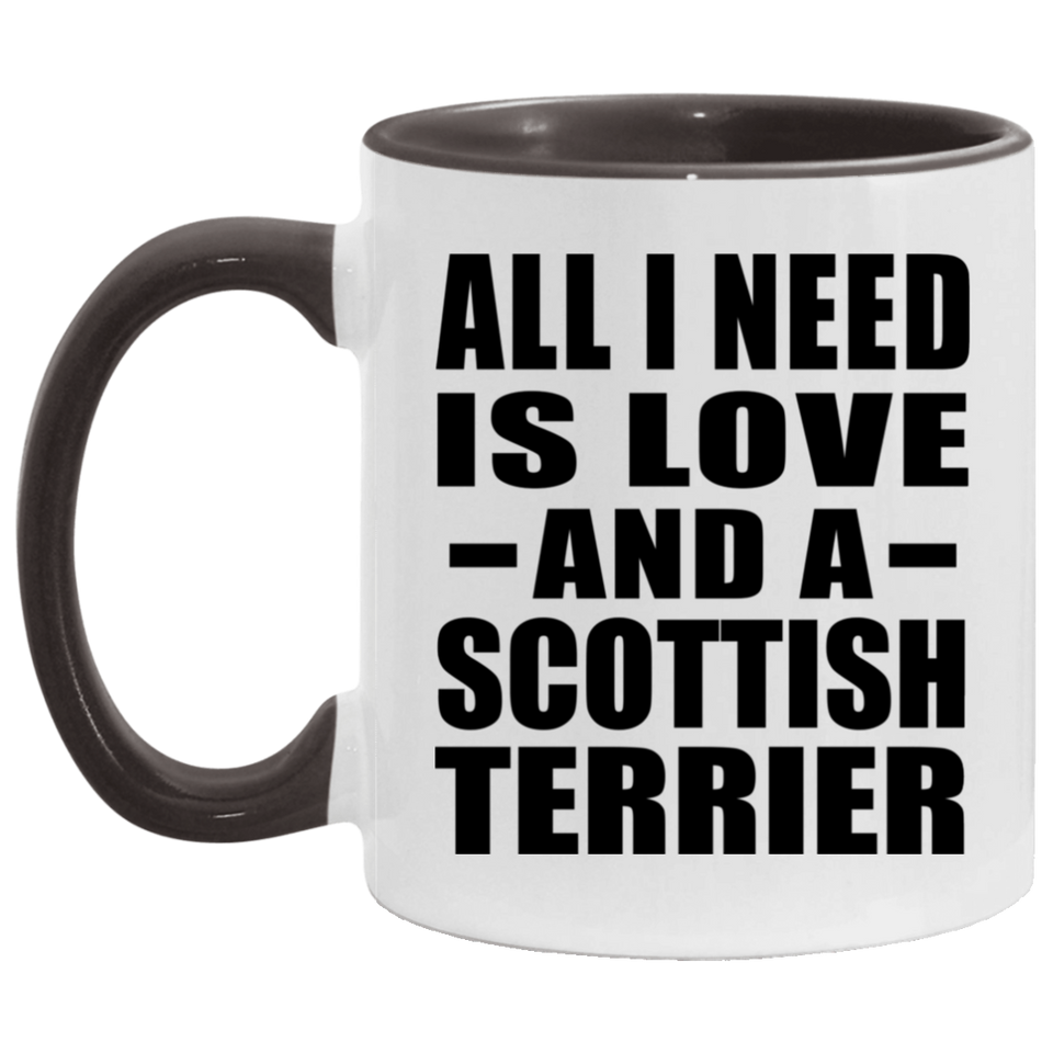 All I Need Is Love And A Scottish Terrier - 11oz Accent Mug Black