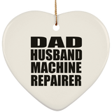 Dad Husband Machine Repairer - Heart Ornament
