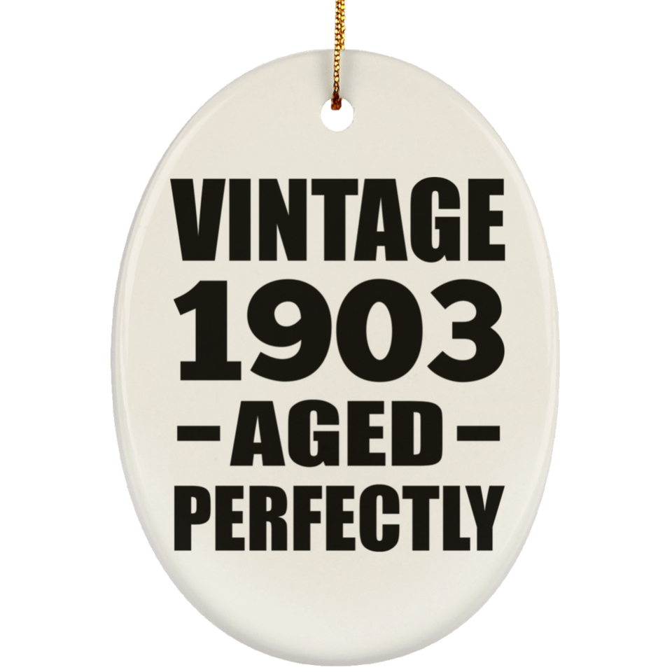 121st Birthday Vintage 1903 Aged Perfectly - Oval Ornament