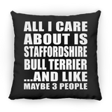 All I Care About Is Staffordshire Bull Terrier - Throw Pillow Black