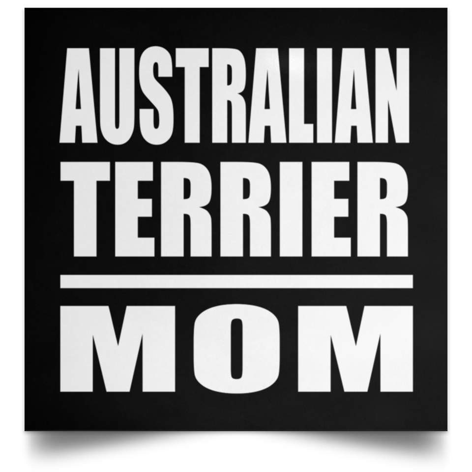 Australian Terrier Mom - Poster Square
