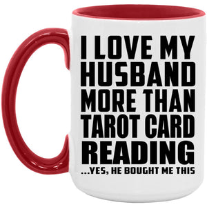 I Love My Husband More Than Tarot Card Reading - 15oz Accent Mug Red