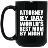 Attorney By Day World's Best Mom By Night - 15 Oz Coffee Mug Black