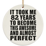 82nd Birthday Took 82 Years To Become Awesome & Perfect - Circle Ornament