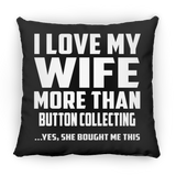 I Love My Wife More Than Button Collecting - Throw Pillow Black