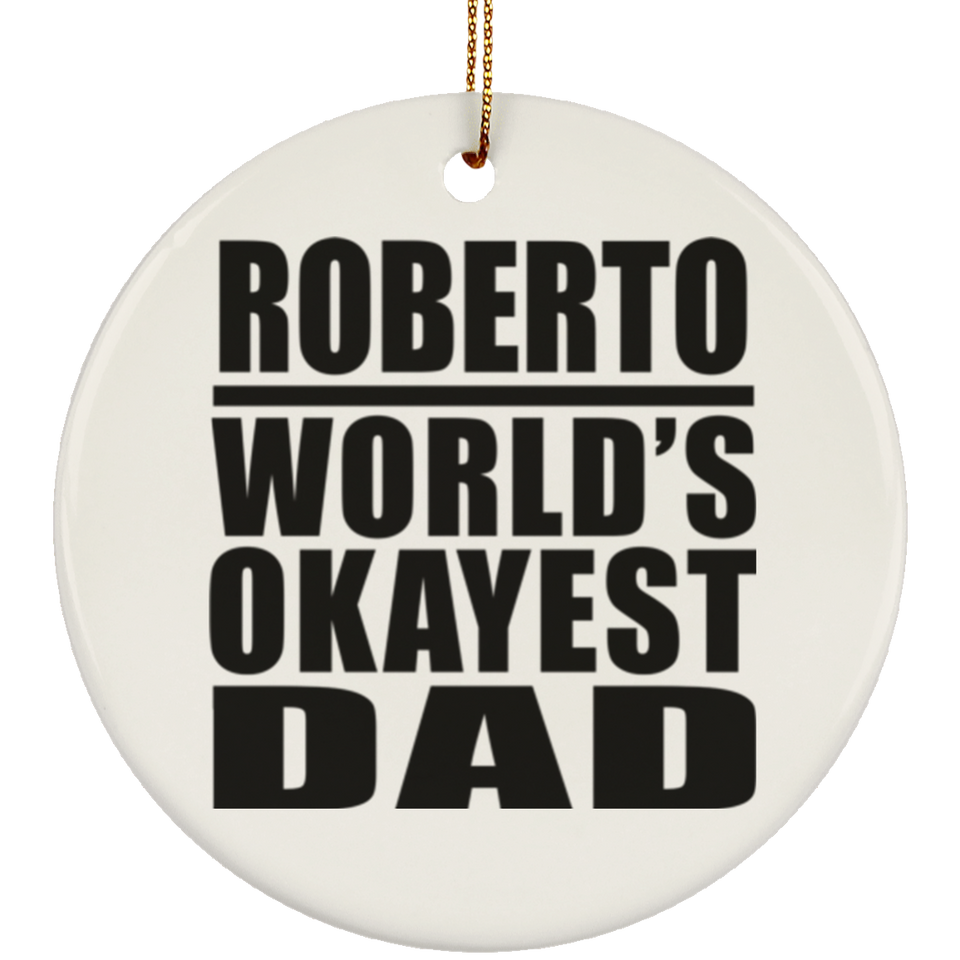 Roberto World's Okayest Dad - Circle Ornament