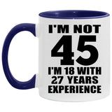 45th Birthday I'm Not 45 I'm 18 With 27 Years Experience - 11oz Accent Mug Purple