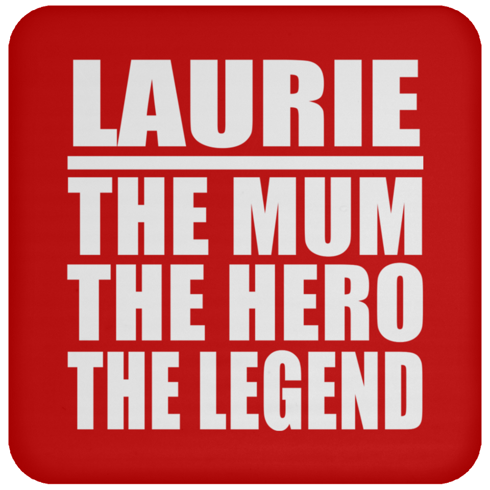 Laurie The Mum The Hero The Legend - Drink Coaster