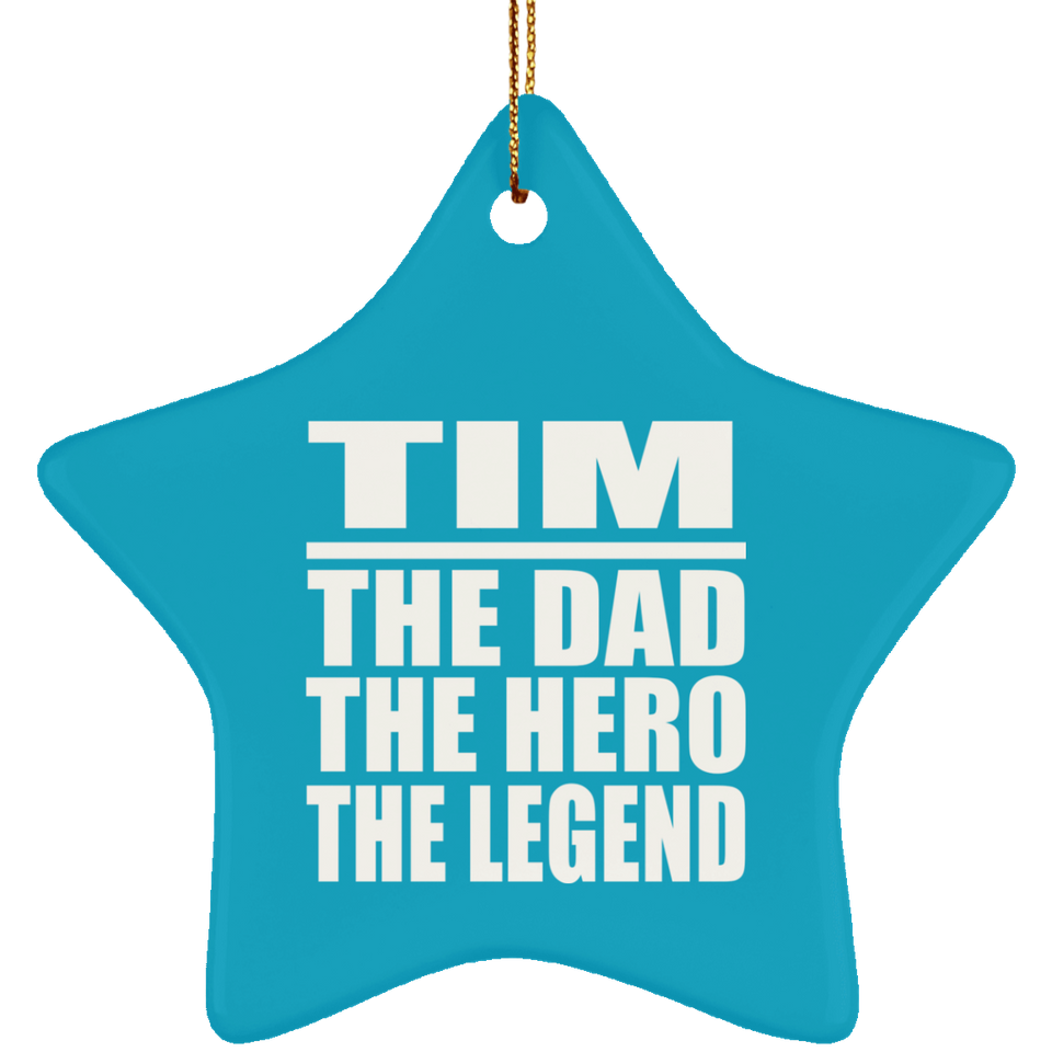 Tim The Dad The Hero The Legend - Star Ornament