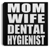 Mom Wife Dental Hygienist - Canvas Square