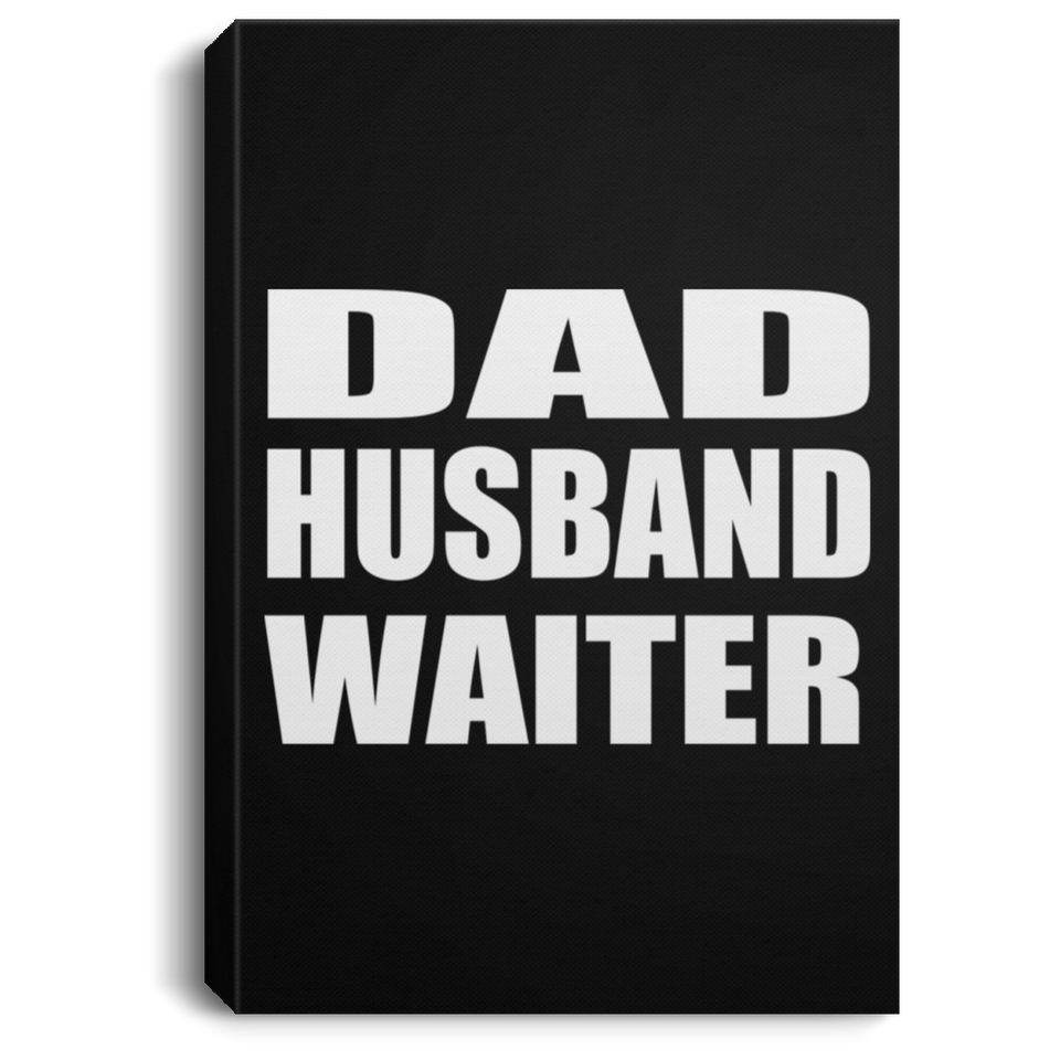Dad Husband Waiter - Canvas Portrait