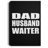 Dad Husband Waiter - Canvas Portrait