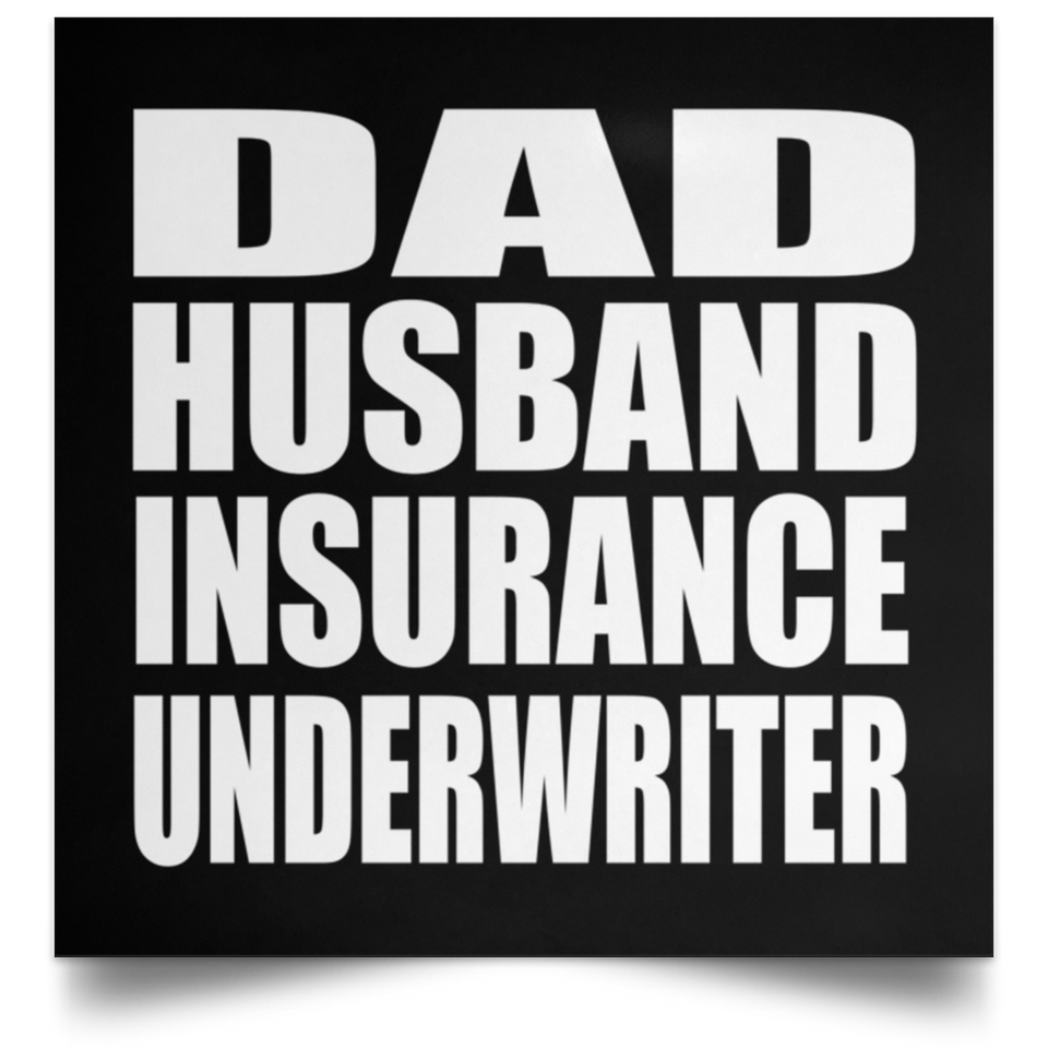Dad Husband Insurance Underwriter - Poster Square
