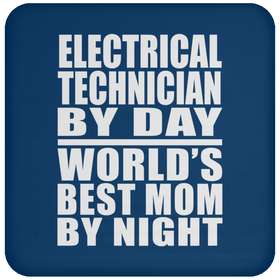 Electrical Technician By Day World's Best Mom By Night - Drink Coaster