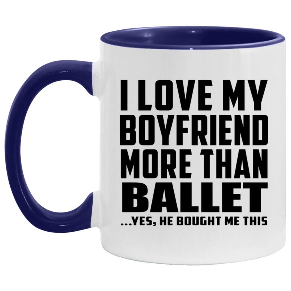 I Love My Boyfriend More Than Ballet - 11oz Accent Mug Purple