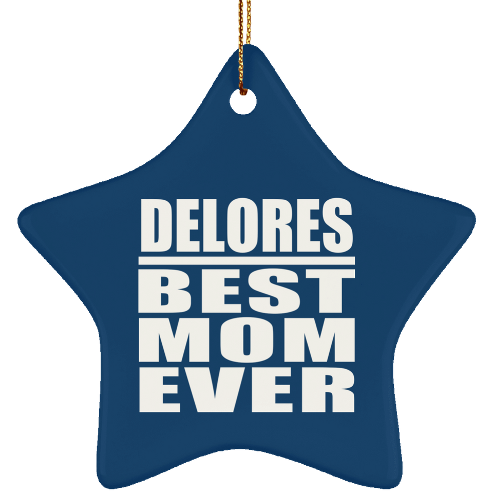 Delores Best Mom Ever - Star Ornament