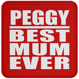Peggy Best Mum Ever - Drink Coaster