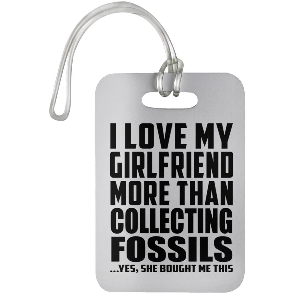 I Love My Girlfriend More Than Collecting Fossils - Luggage Bag Tag