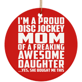 Proud Disc Jockey Mom Of Awesome Daughter - Circle Ornament