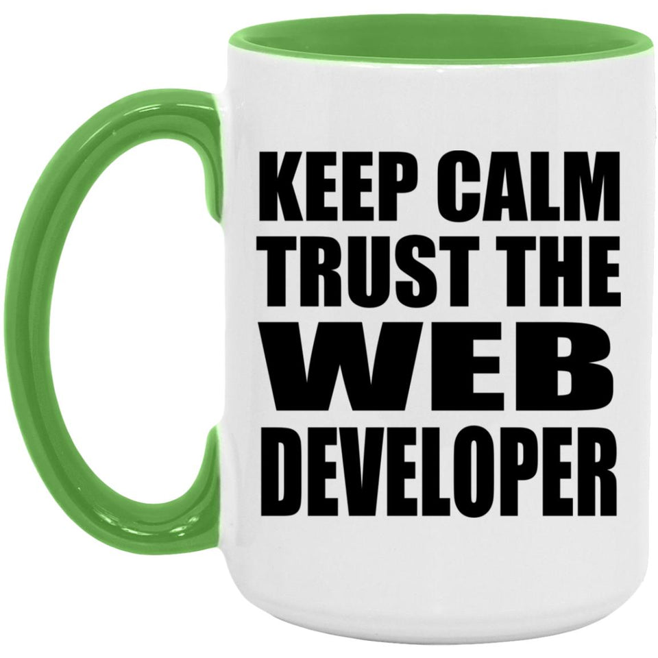 Keep Calm and Trust The Web Developer - 15oz Accent Mug Green