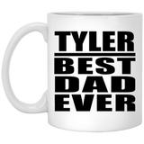 Tyler Best Dad Ever - 11 Oz Coffee Mug