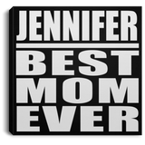 Jennifer Best Mom Ever - Canvas Square