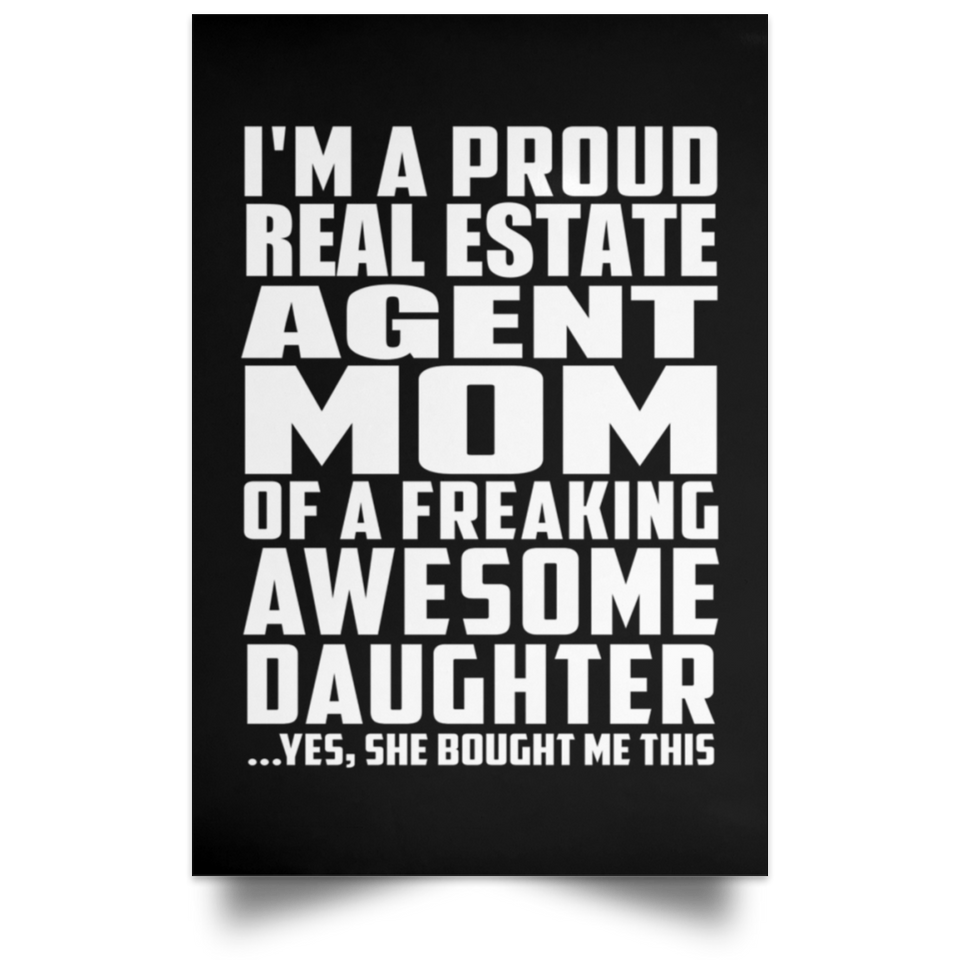 Proud Real Estate Agent Mom Of Awesome Daughter - Poster Portrait