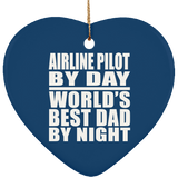 Airline Pilot By Day World's Best Dad By Night - Heart Ornament