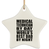 Medical Technician By Day World's Best Dad By Night - Star Ornament