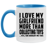 I Love My Girlfriend More Than Collecting Toys - 11oz Accent Mug Blue