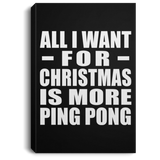 All I Want For Christmas Is More Ping Pong - Canvas Portrait