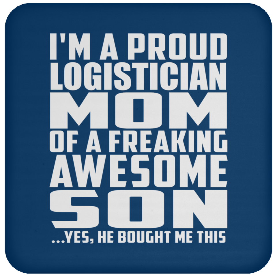 Proud Logistician Mom Of Awesome Son - Drink Coaster