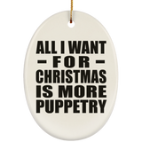 All I Want For Christmas Is More Puppetry - Oval Ornament