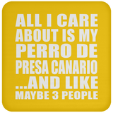 All I Care About Is My Perro De Presa Canario - Drink Coaster