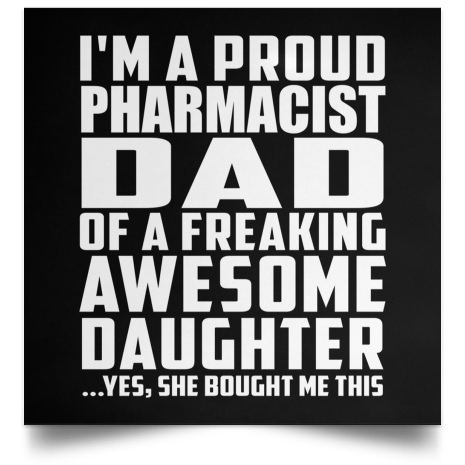 Proud Pharmacist Dad Of Awesome Daughter - Poster Square