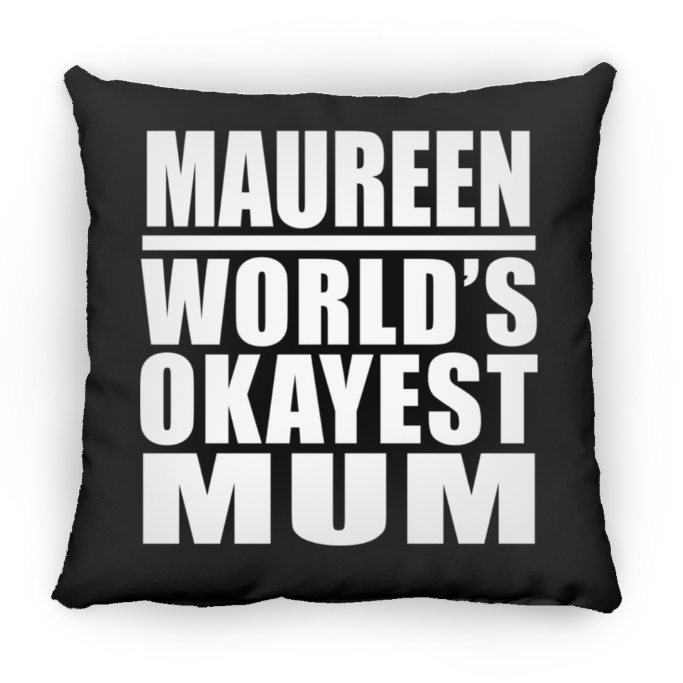 Maureen World's Okayest Mum - Throw Pillow Black