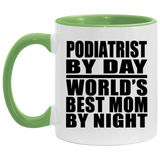Podiatrist By Day World's Best Mom By Night - 11oz Accent Mug Green