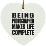 Being Photographer Makes Life Complete - Heart Ornament