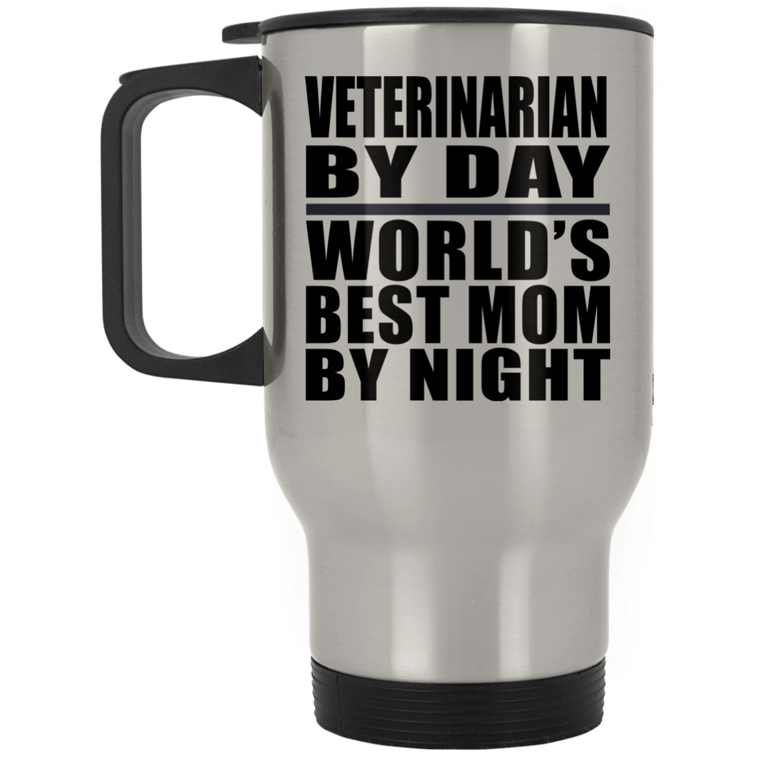 Veterinarian By Day World's Best Mom By Night - Silver Travel Mug