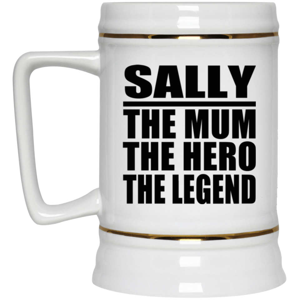 Sally The Mum The Hero The Legend - Beer Stein