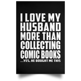 I Love My Husband More Than Collecting Comic Books - Poster Portrait