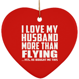 I Love My Husband More Than Flying - Heart Ornament